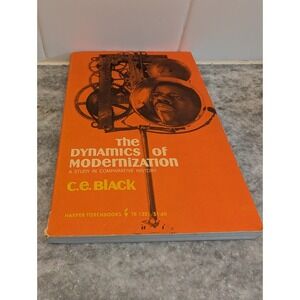 The Dynamics of Modernization A Study in‎ Comparative History C.E. Black 1967